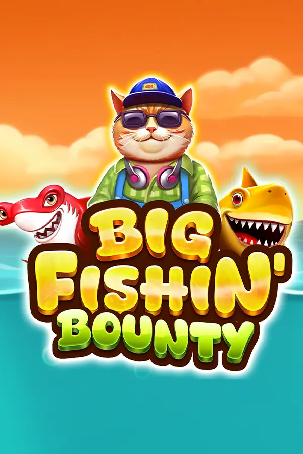 Big Fishin’ Bounty